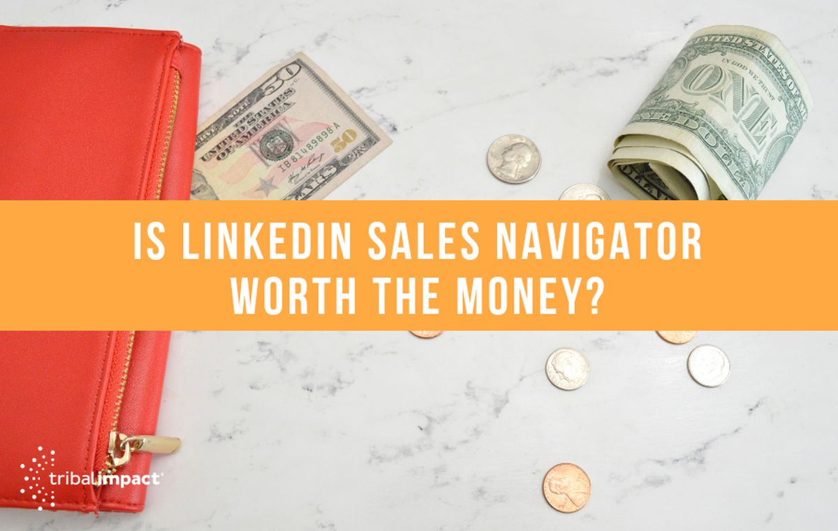 Is LinkedIn Sales Navigator Worth The Money?